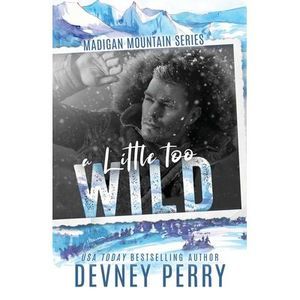 A Little Too Wild -- Devney Perry